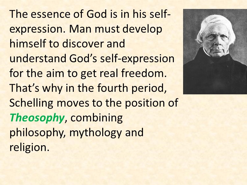 The essence of God is in his self-expression. Man must develop himself to discover